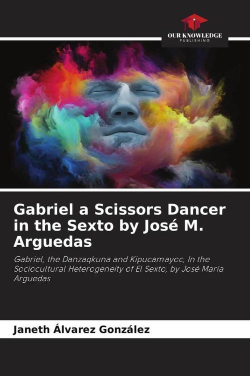 Produktbild: Gabriel a Scissors Dancer in the Sexto by Jos&eacute; M. Arguedas
