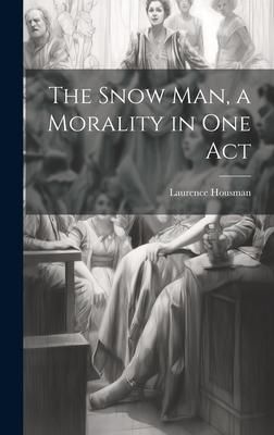 Produktbild: The Snow man, a Morality in one Act