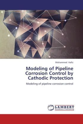 Produktbild: Hafiz, M: Modeling of Pipeline Corrosion Control by Cathodic