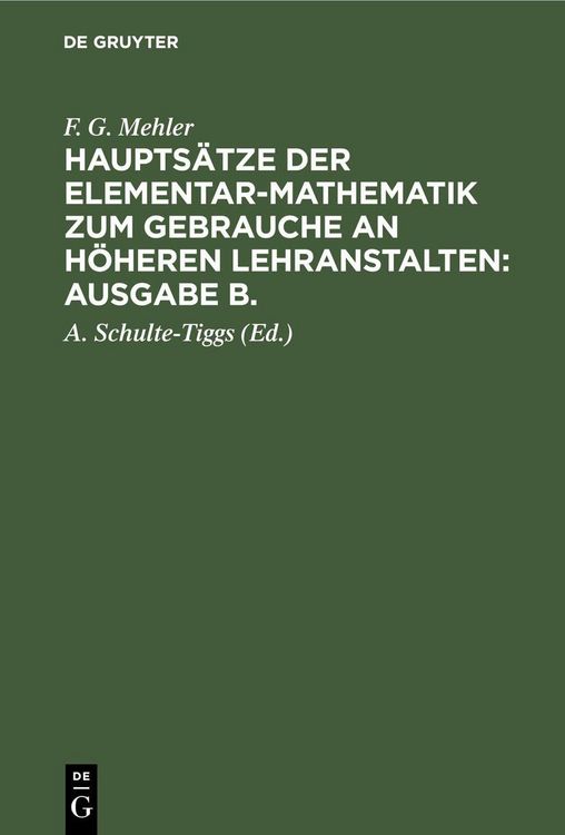 Produktbild: F. G. Mehler: Haupts&auml;tze der Elementar-Mathematik zum Gebrauche an h&ouml;heren Lehranstalten: Ausgabe B.. Oberstufe