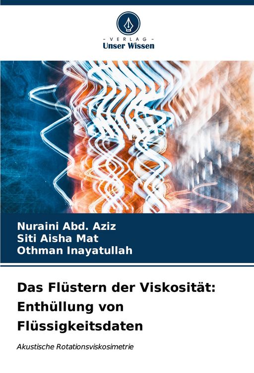 Produktbild: Das Fl&uuml;stern der Viskosit&auml;t: Enth&uuml;llung von Fl&uuml;ssigkeitsdaten