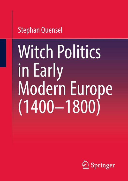 Produktbild: Witch Politics in Early Modern Europe (1400-1800)