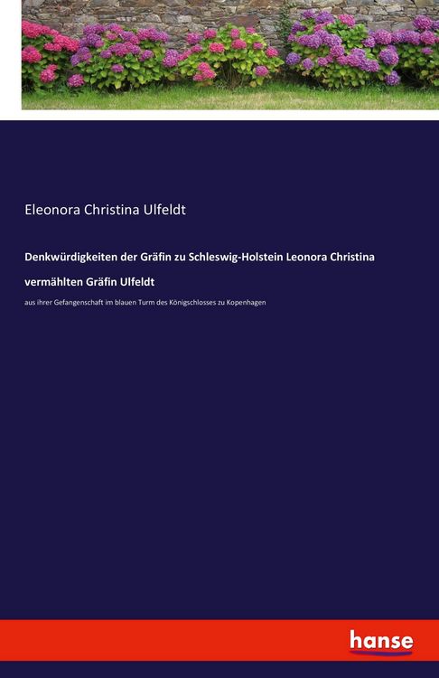 Produktbild: Denkw&uuml;rdigkeiten der Gr&auml;fin zu Schleswig-Holstein Leonora Christina verm&auml;hlten Gr&auml;fin Ulfeldt