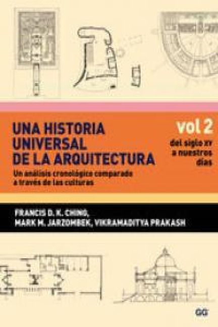 Produktbild: Una historia universal de la arquitectura : del siglo XV a nuestros d&iacute;as. Un an&aacute;lisis cronol&oacute;gico comparado a trav&eacute;s de las culturas