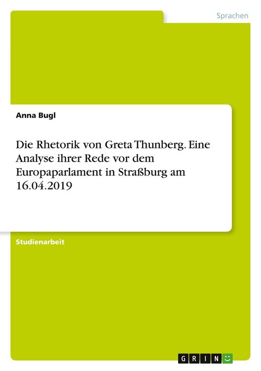 Produktbild: Die Rhetorik von Greta Thunberg. Eine Analyse ihrer Rede vor dem Europaparlament in Stra&szlig;burg am 16.04.2019