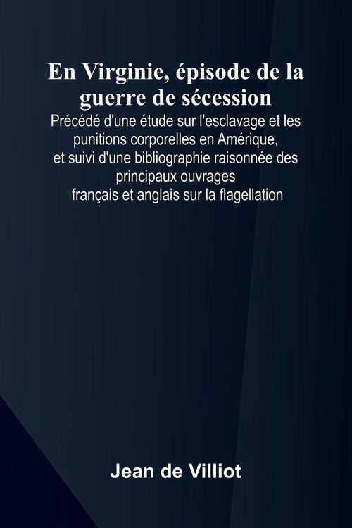 Produktbild: En Virginie, pisode de la guerre de s cession; Pr c d d'une tude sur l'esclavage et les punitions corporelles en Am rique, et suivi d'une bibliographi
