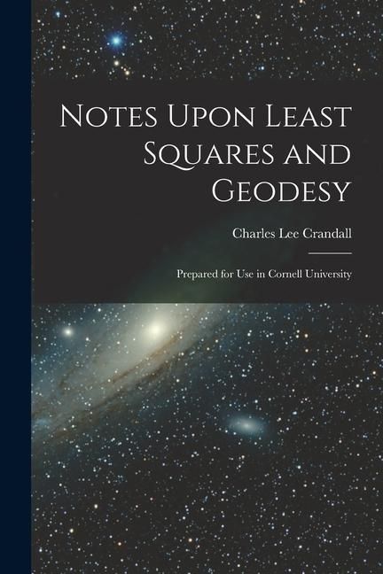 Produktbild: Notes Upon Least Squares and Geodesy: Prepared for Use in Cornell University