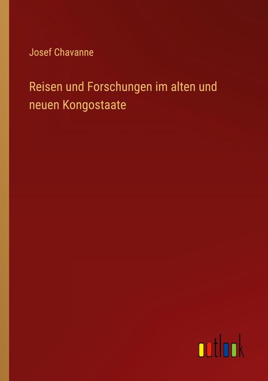 Produktbild: Reisen und Forschungen im alten und neuen Kongostaate