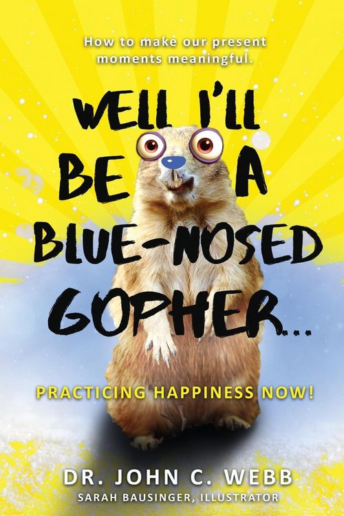 Produktbild: Well I'll Be a Blue-Nosed Gopher...Practicing Happiness Now!