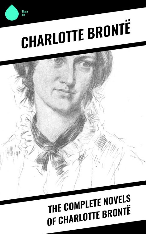 Produktbild: The Complete Novels of Charlotte Bront&euml;