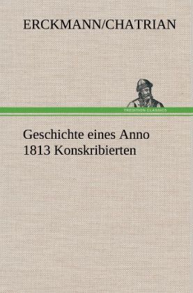 Produktbild: Geschichte eines Anno 1813 Konskribierten