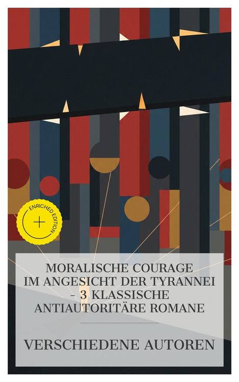 Produktbild: Moralische Courage im Angesicht der Tyrannei - 3 klassische antiautorit&auml;re Romane