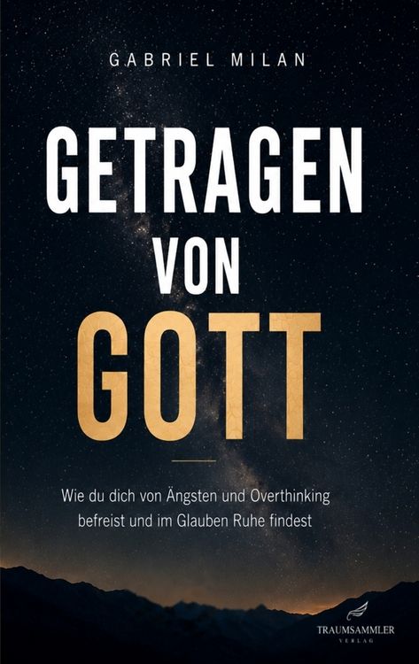 Produktbild: Getragen von Gott: Wie du dich von &Auml;ngsten und Overthinking befreist und im Glauben Ruhe findest