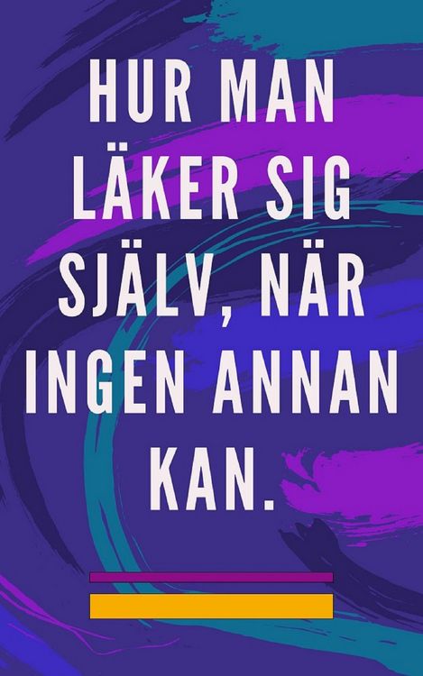 Produktbild: Hur man L&auml;ker sig Sj&auml;lv, n&auml;r Ingen Annan kan.