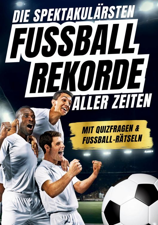 Produktbild: Die spektakul&auml;rsten Fussball-Rekorde aller Zeiten