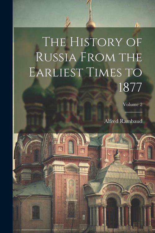 Produktbild: The History of Russia From the Earliest Times to 1877; Volume 2