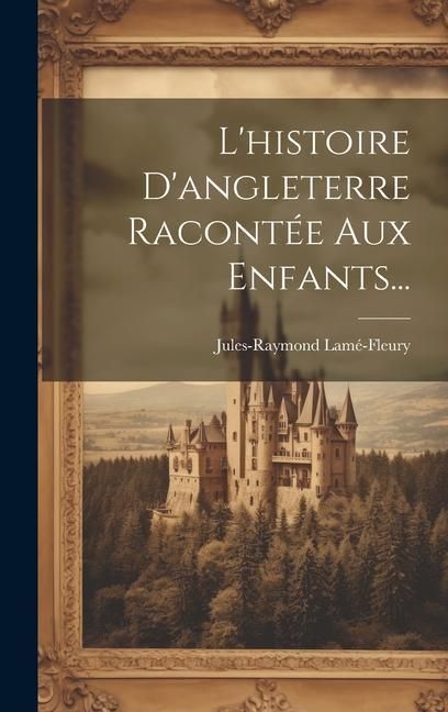 Produktbild: L'histoire D'angleterre Racont&eacute;e Aux Enfants...