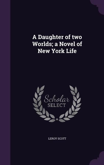 Produktbild: A Daughter of two Worlds; a Novel of New York Life