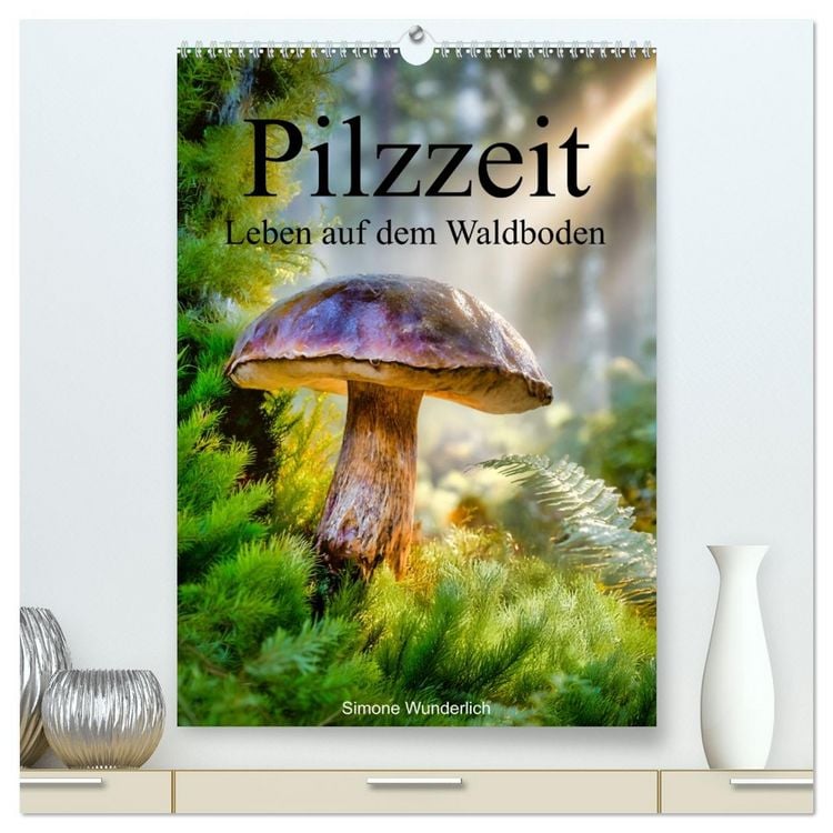 Produktbild: Pilzzeit - Leben auf dem Waldboden (hochwertiger Premium Wandkalender 2027 DIN A2 hoch), Kunstdruck in Hochglanz