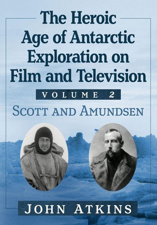 Produktbild: The Heroic Age of Antarctic Exploration on Film and Television, Volume 2