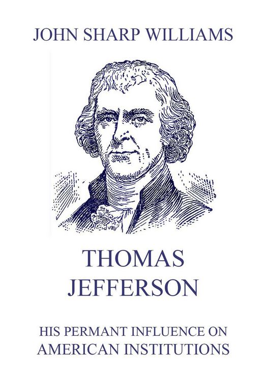 Produktbild: Thomas Jefferson - His permanent influence on American institutions