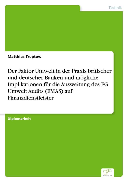 Produktbild: Der Faktor Umwelt in der Praxis britischer und deutscher Banken und m&ouml;gliche Implikationen f&uuml;r die Ausweitung des EG Umwelt Audits (EMAS) auf Finanzdienstleister