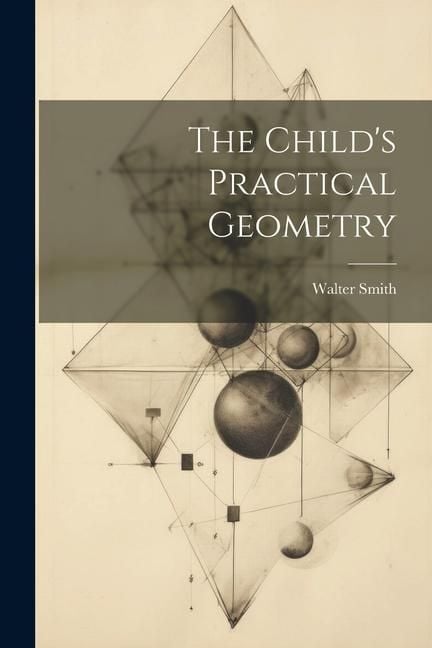 Produktbild: The Child's Practical Geometry