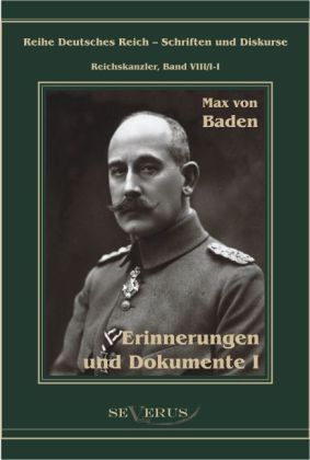 Produktbild: Baden, M: Prinz Max von Baden. Erinnerungen und Dokumente I