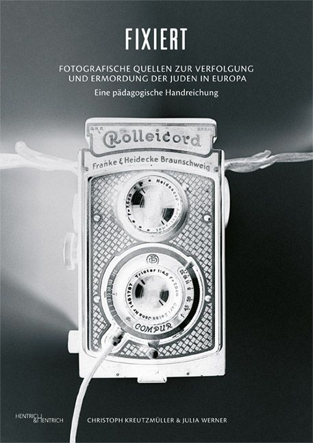 Produktbild: Fixiert. Fotografische Quellen zur Verfolgung und Ermordung der Juden in Europa