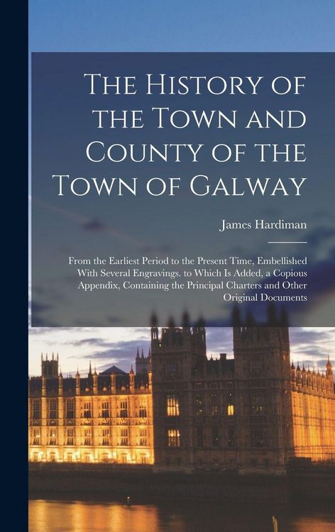 Produktbild: The History of the Town and County of the Town of Galway