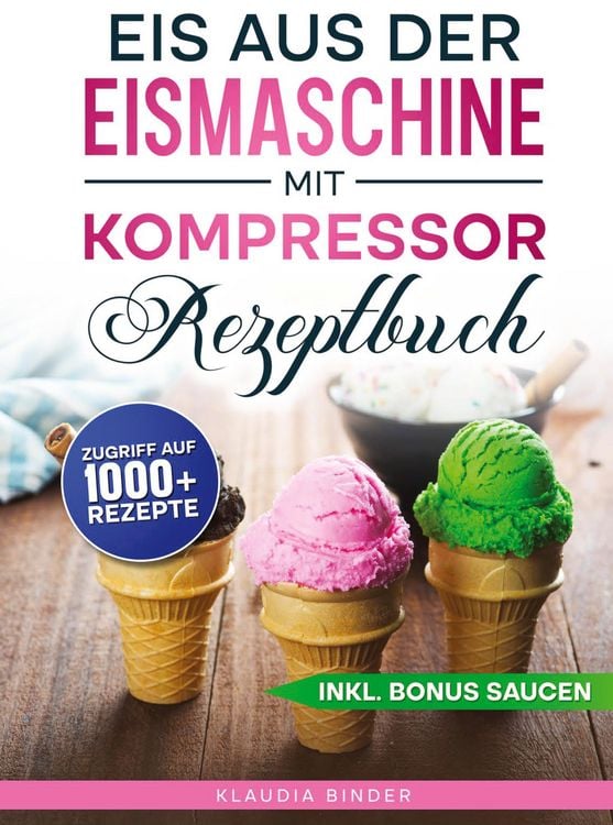 Produktbild: Eis aus der Eismaschine mit Kompressor Rezeptbuch