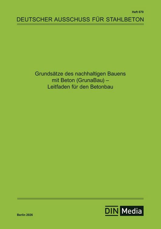 Produktbild: Grunds&auml;tze des nachhaltigen Bauens mit Beton (GrunaBau) - Leitfaden f&uuml;r den Betonbau