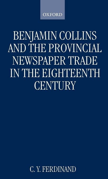 Produktbild: Benjamin Collins and the Provincial Newspaper Trade in the Eighteenth Century
