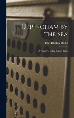 Produktbild: Uppingham by the Sea: A Narrative of the Year at Borth