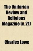 Produktbild: The Unitarian Review and Religious Magazine (Volume 21)