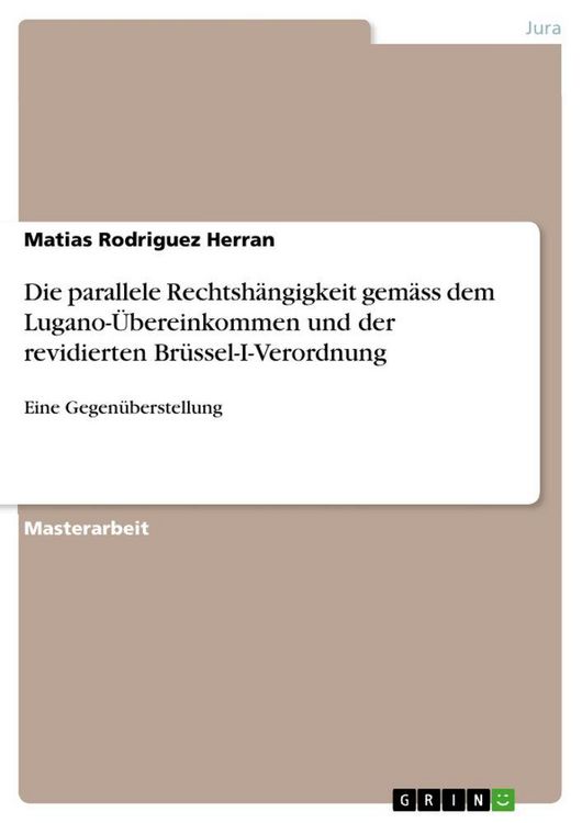 Produktbild: Die parallele Rechtsh&auml;ngigkeit gem&auml;ss dem Lugano-&Uuml;bereinkommen und der revidierten Br&uuml;ssel-I-Verordnung