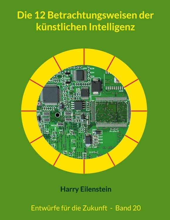 Produktbild: Die 12 Betrachtungsweisen der k&uuml;nstlichen Intelligenz