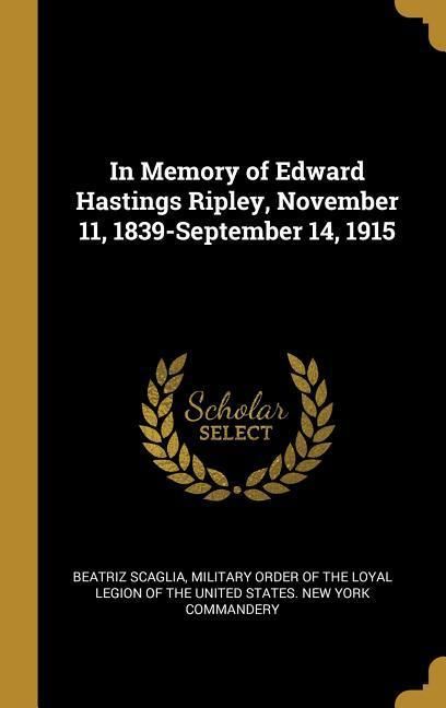 Produktbild: In Memory of Edward Hastings Ripley, November 11, 1839-September 14, 1915