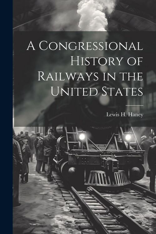 Produktbild: A Congressional History of Railways in the United States