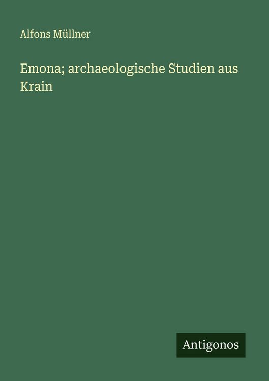 Produktbild: Emona; archaeologische Studien aus Krain