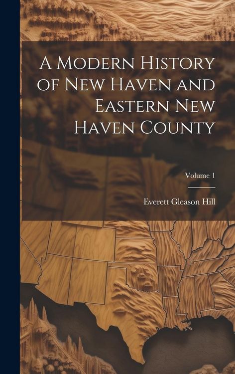Produktbild: A Modern History of New Haven and Eastern New Haven County; Volume 1