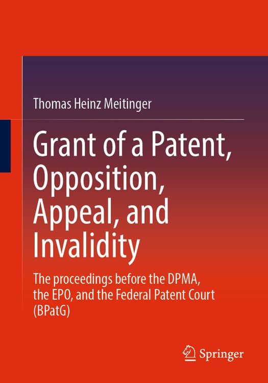 Produktbild: Grant of a Patent, Opposition, Appeal, and Invalidity