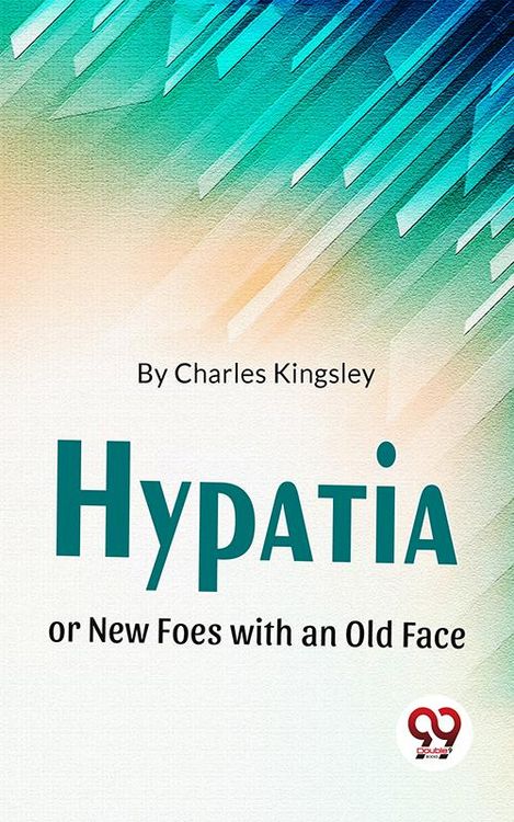 Produktbild: Hypatia Or New Foes With An Old Face