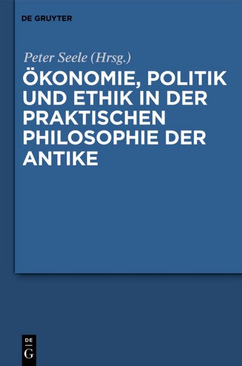 Produktbild: &Ouml;konomie, Politik und Ethik in der praktischen Philosophie der Antike
