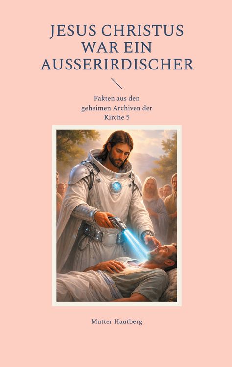 Produktbild: Jesus Christus war ein Au&szlig;erirdischer
