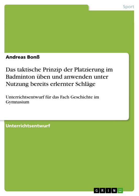 Produktbild: Das taktische Prinzip der Platzierung im Badminton &uuml;ben und anwenden unter Nutzung bereits erlernter Schl&auml;ge