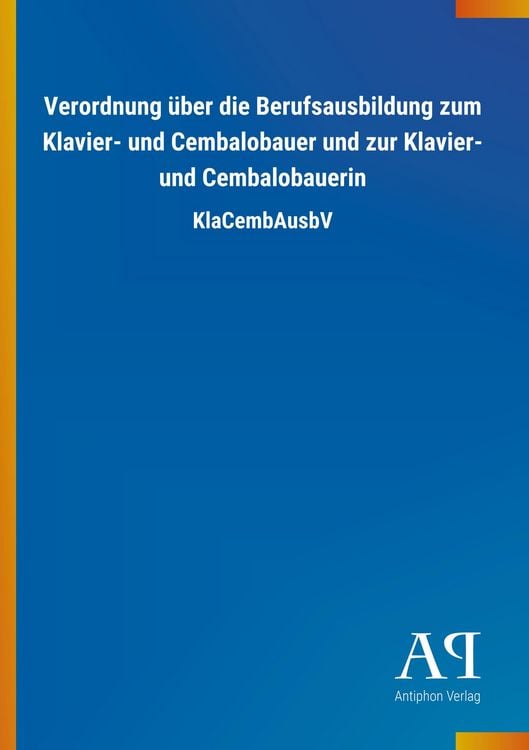 Produktbild: Verordnung &uuml;ber die Berufsausbildung zum Klavier- und Cembalobauer und zur Klavier- und Cembalobauerin