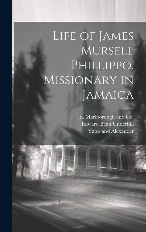Produktbild: Life of James Mursell Phillippo, Missionary in Jamaica
