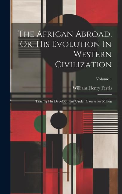 Produktbild: The African Abroad, Or, His Evolution In Western Civilization