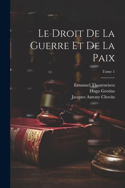 Produktbild: Le droit de la guerre et de la paix; Tome 1